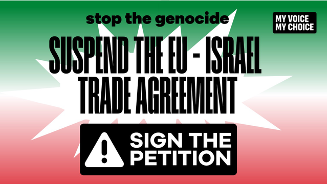 Stop the genocide, suspend the EU-Israel trade agreement. Sign the petition ((on red white green canvas )