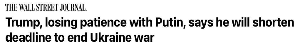 The Wall Street Journal
Trump, losing patience with Putin, says he will shorten deadline to end Ukraine war.