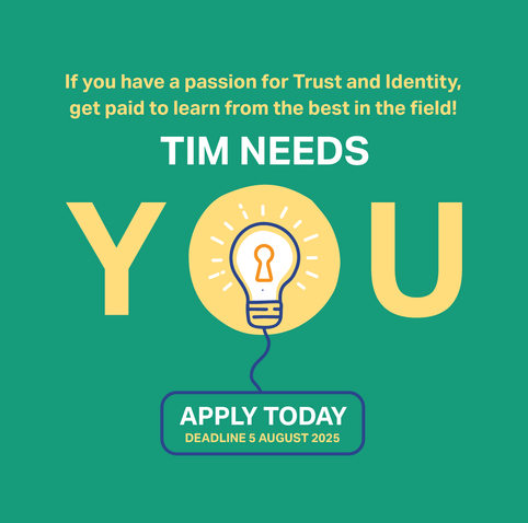 Deadline to apply for the Trust & Identity Mentorship Programme (TIM) - 5 August 2025