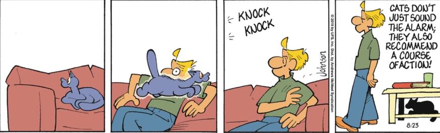 Arlo & Janice cartoon.
Ludwig is on the couch and looks up, alert.
Ludwig runs across Arlo on the couch.
There's a knock at the door.
Arlo says, "Cats don't just sound the alarm, they also recommend a course of action."