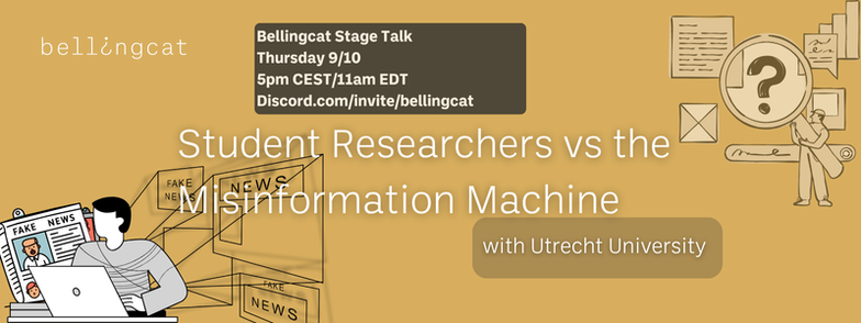 Stage talk Thursday 9th of October, 5pm CEST/11am EDT discord.com/invite/bellingcat
Title: Student Researchers vs the Misinformation Machine