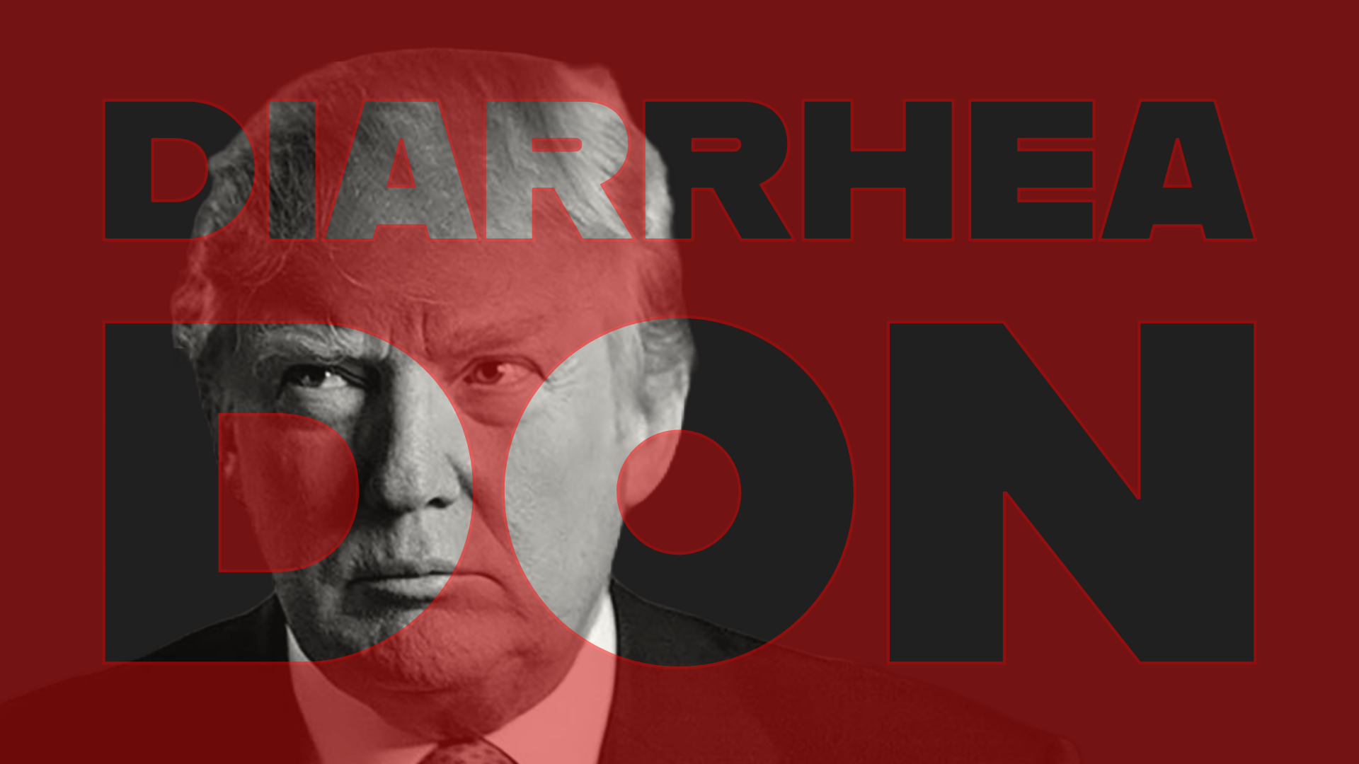 Trump in B/W with superimposed red caption, “Diarrhea Don”