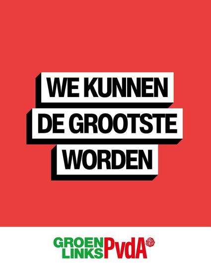 Poster in rood en groen.
Tekst: we kunnen de grootste worden
GroenLinks-PvdA