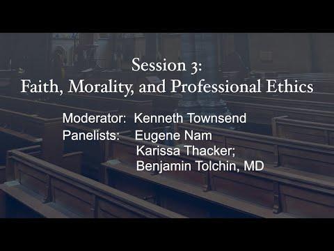 Title screen Session 3: Faith morality and professional ethics, including names of moderator and panelists.
