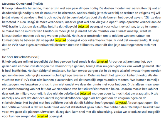 Mevrouw Ouwehand (PvdD):
Ik hoop natuurlijk hetzelfde, maar er zijn wel een paar dingen nodig. De doelen moeten wel aansluiten bij wat er daadwerkelijk nodig is om de natuur te beschermen. Anders eindig je toch weer bij de rechter en volgens mij wil je dat niemand aandoen. Het is ook nodig dat je geen beloftes doet die de boeren het gevoel geven: "Zijn ze daar betoeterd in Den Haag? Ik moet veranderen, maar er gaat wel een vliegveld open". Mijn oprechte verzoek aan de VVD-fractie is dus om de s…