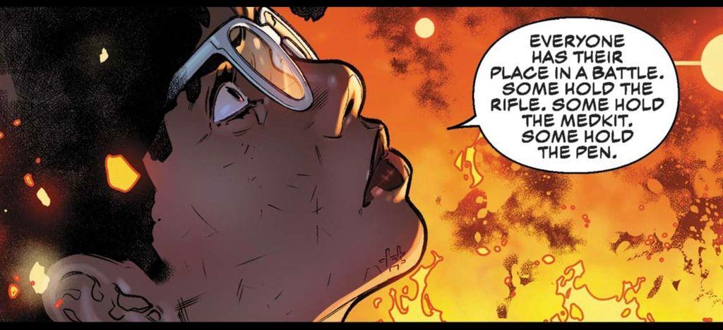 Profile of a person wearing glasses looking upset. And rightfully so because as they’re looking skyward, fire is whipping all around them. The person says, “Everyone has their place in the battle. Some hold the rifle. Some hold the med kit. Some hold the pen.“