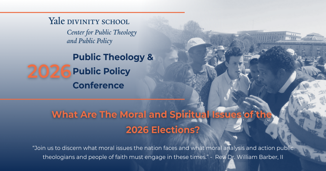 Pomo image for the 2026 Public Theology and Public Policy Conference at Yale Divinity School by the Center for Public Theology and Public Policy