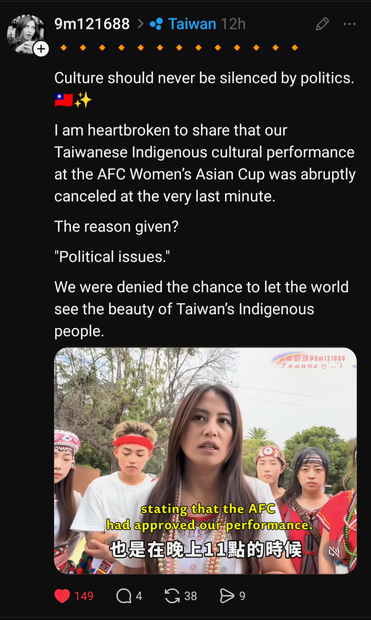 Post on Threads by @9m121688. The text reads, "🔸🔸🔸🔸🔸🔸🔸🔸🔸🔸🔸🔸🔸

Culture should never be silenced by politics. 🇹🇼✨

I am heartbroken to share that our Taiwanese Indigenous cultural performance at the AFC Women’s Asian Cup was abruptly canceled at the very last minute. 

The reason given?

 "Political issues."

We were denied the chance to let the world see the beauty of Taiwan’s Indigenous people."