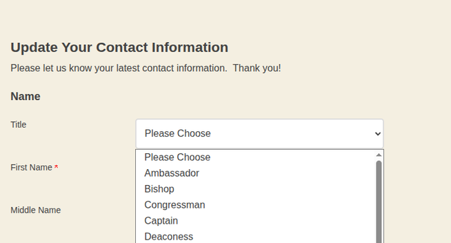 A web form to update your contact information. It has a drop-down for your title, in which the choices are: Ambassador, Bishop, Congressman, Captain, Deaconess... and that's just the opening set!
