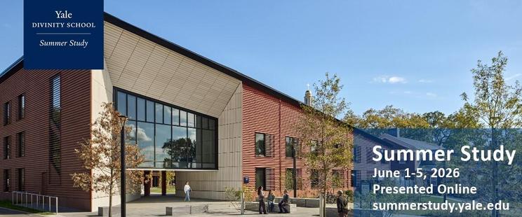 Summer Study at YDS June 1-5, 2026 presented online
summerstudy.yale.edu