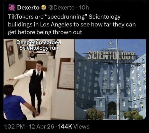 Screenshot from somewhere. A photo of a white male adult in business attire gesturing with outstretched arm toward another male seen from behind wearing a blue t-shirt and an Afro cut, labeled “deepest recorded Scientology run”, next to a photo of the Scientology headquarters building.
Caption: Tiktokers are “speedrunning” Scientology buildings in Los Angeles to see how far they can get before being thrown out.