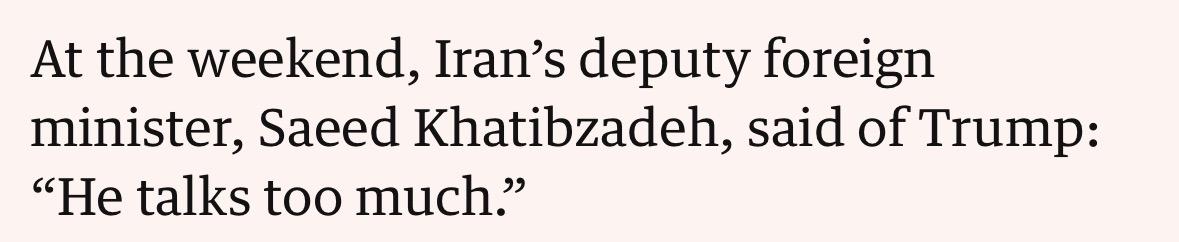 At the weekend, Iran's deputy foreign
minister, Saeed Khatibzadeh, said of Trump:
"He talks too much"