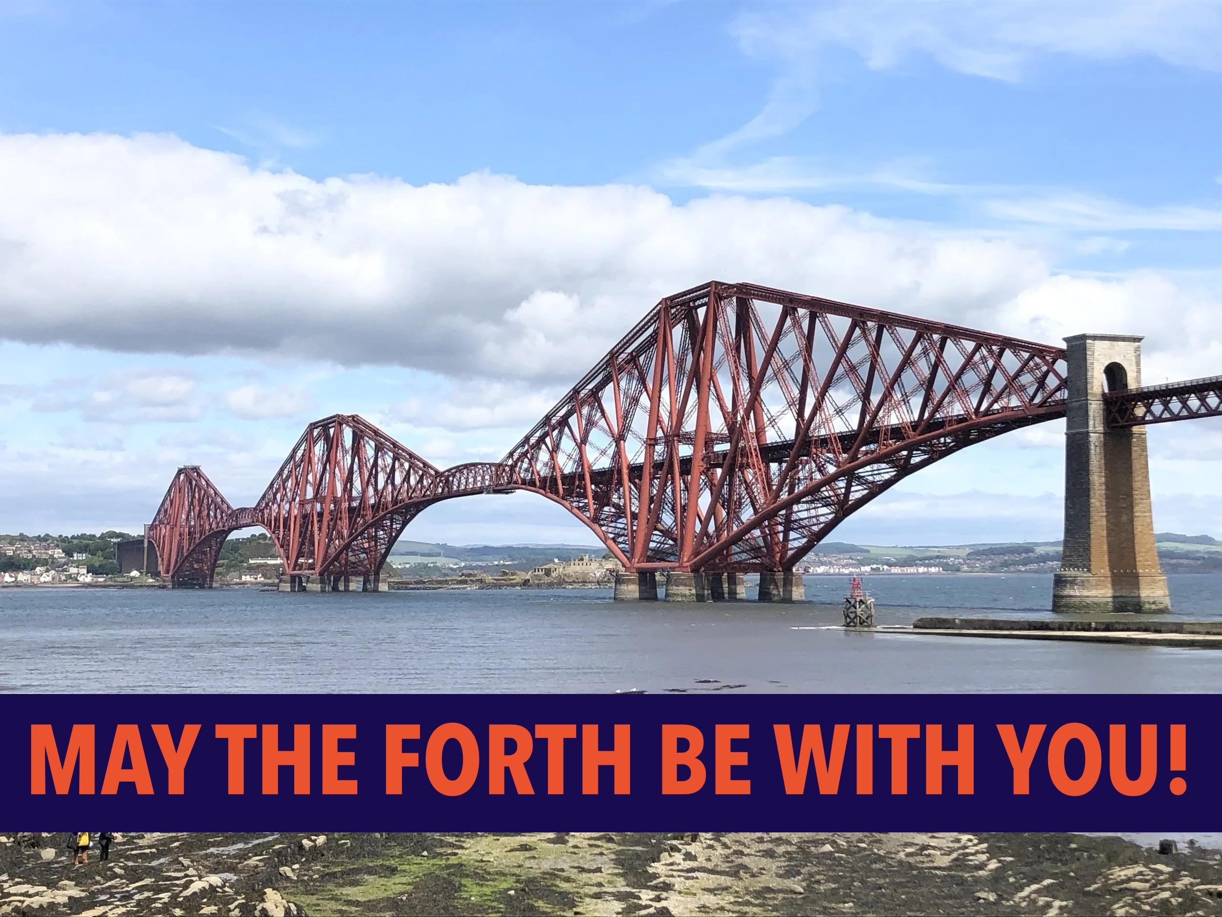 Meme. 

Picture: the Forth rail bridge

Caption: May the Forth be with you!