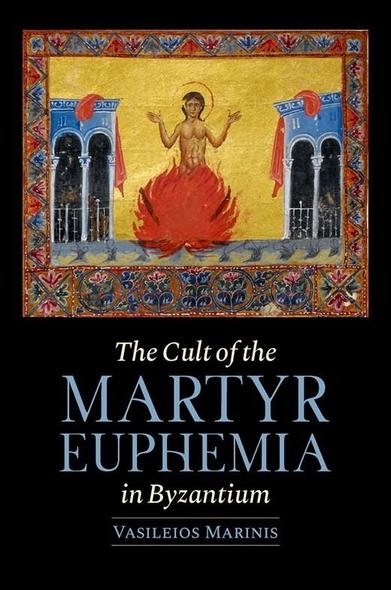 Book cover The Cult of the Martyr Euphemia in Byzantium by Vasileios Marinis