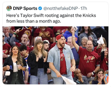 DNP Sports with a picture of Taylor Swift and Travis Kelce at a Knicks-Cavs game with Kelce wearing Cavs gear. Along with other people, they're standing up and cheering. DNP Sports thinks it's some kind of "gotcha" to say "Here's Taylor Swift rooting against the Knicks from less than a month ago."