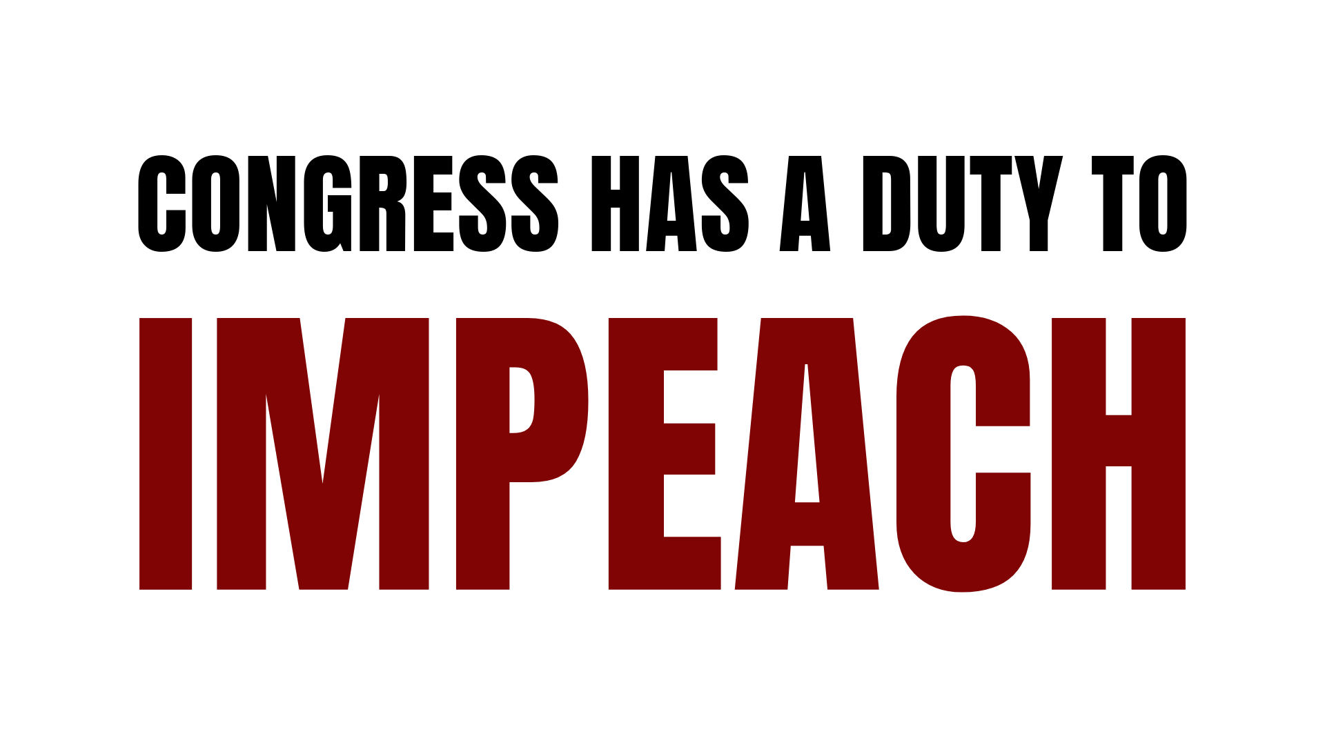 Congress has a duty to impeach.