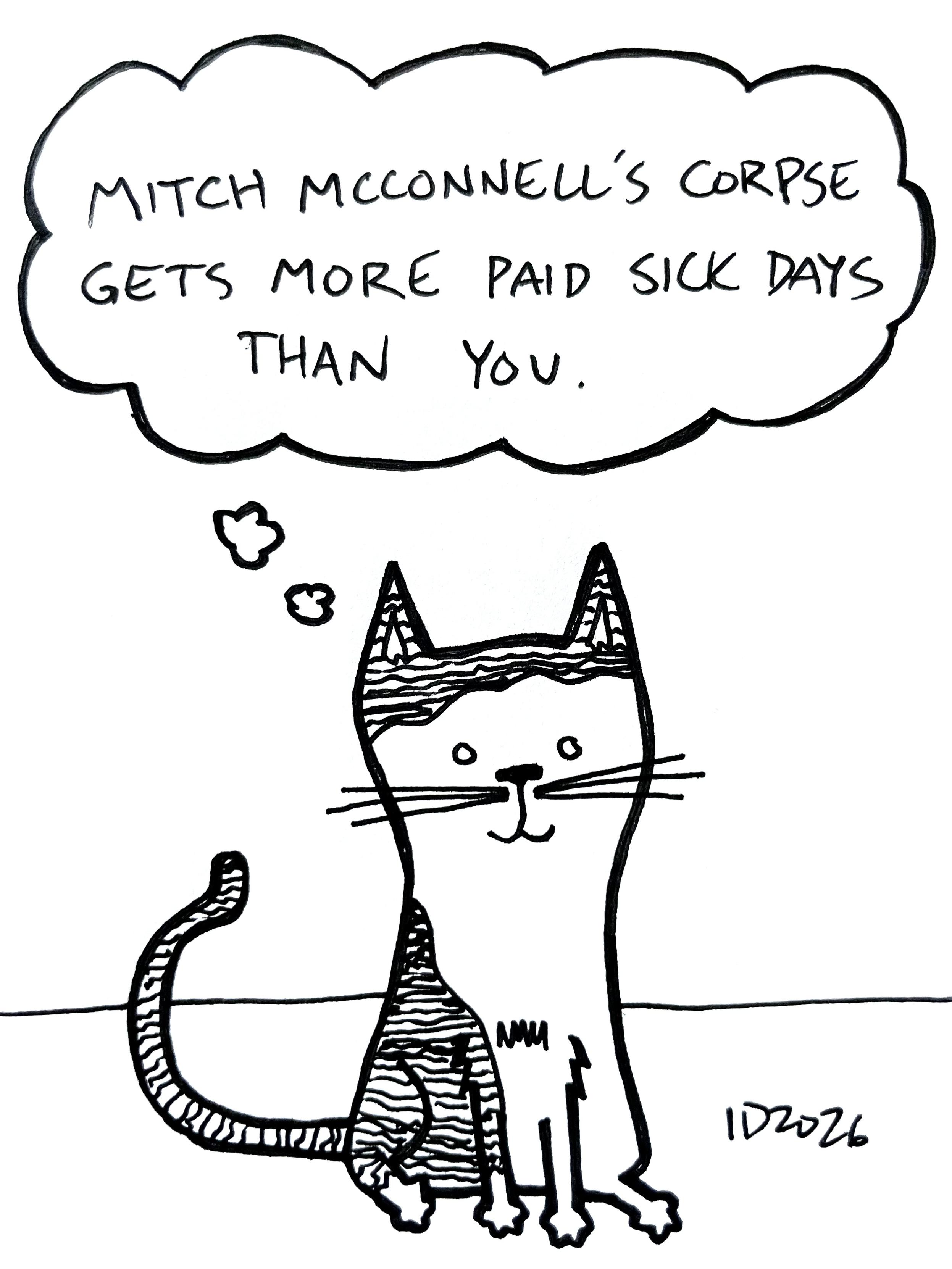 a cat with squiggly striped spots sits and thinks "mitch mcconnell's corpse gets more paid sick days than you."