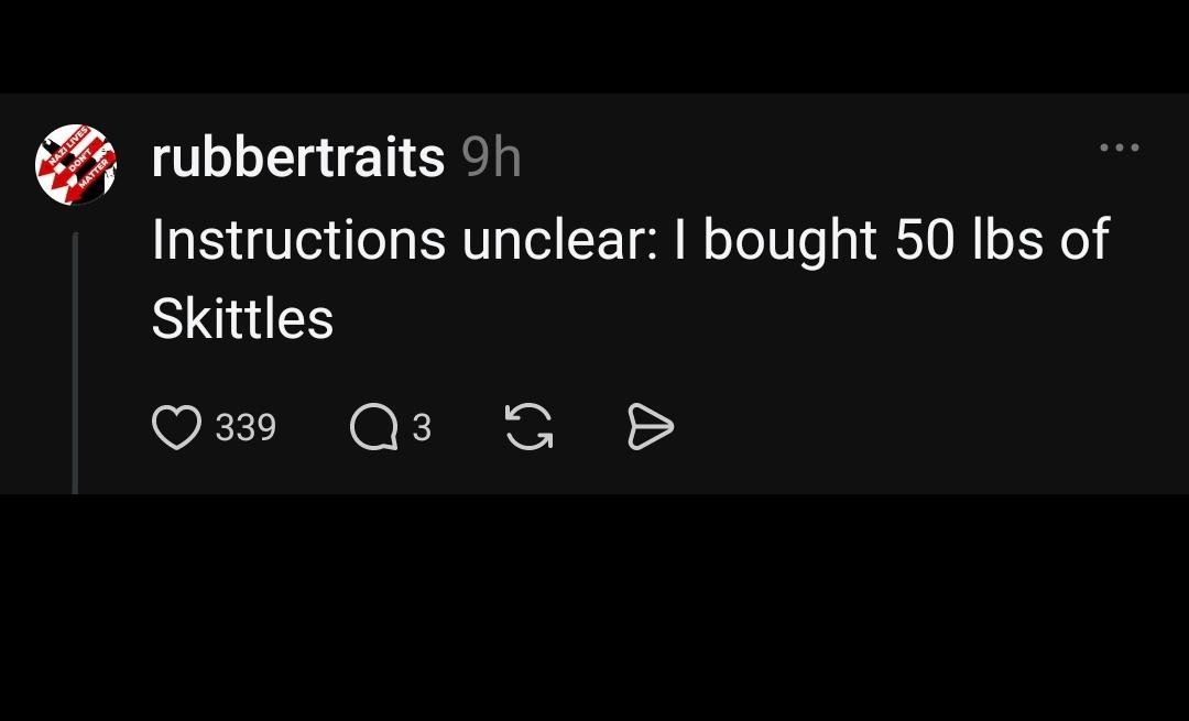 Instructions unclear: I bought t0 lbs of Skittles.