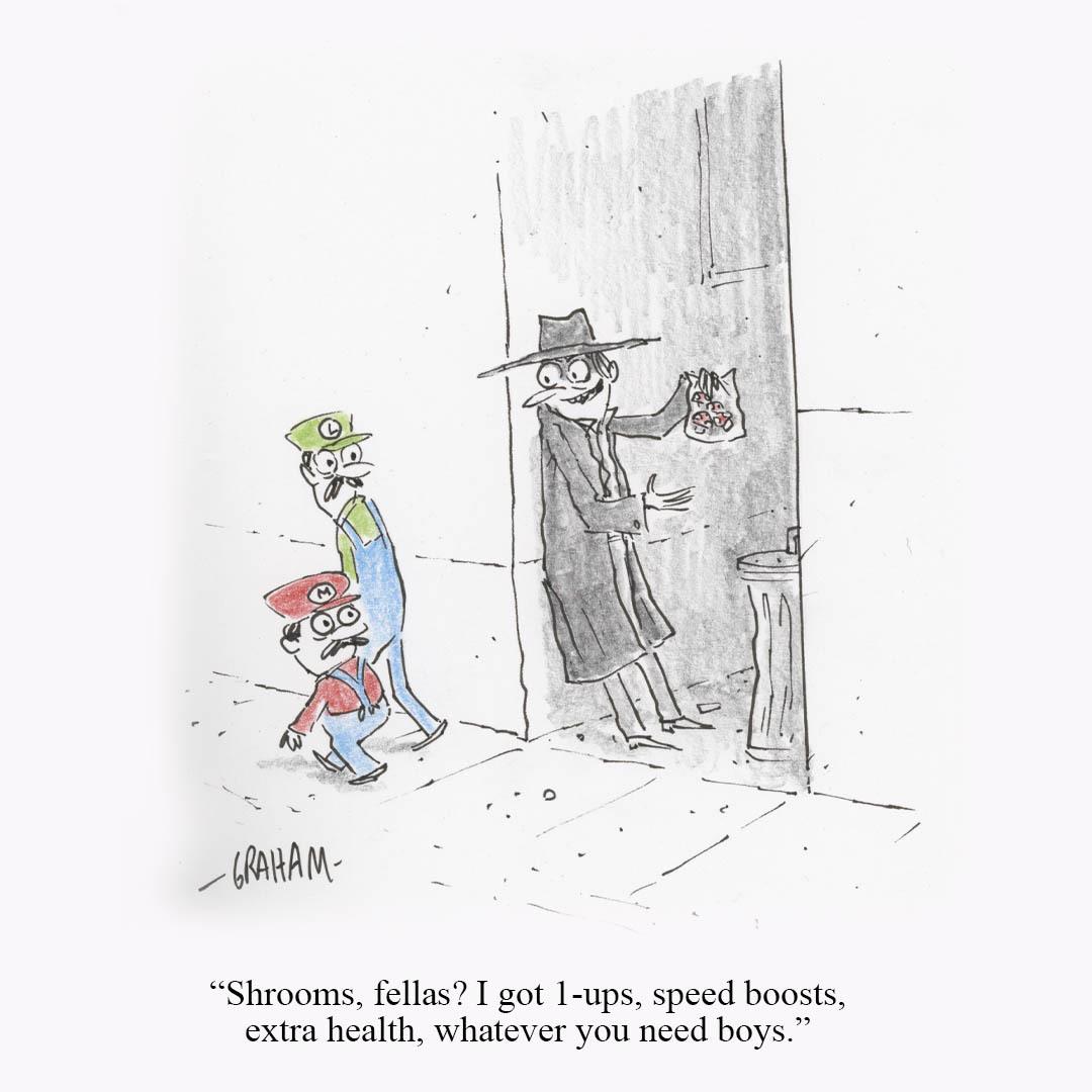 Shady street vendor in a trench coat offers a bag of mushrooms promising video-game power-ups to two surprised mustachioed plumbers; caption reads, "Shrooms, fellas? I got 1-ups, speed boosts, extra health, whatever you need boys."