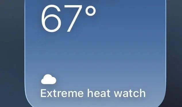 Screen Capture of weather app that says: 67° - Extreme Heat Watch