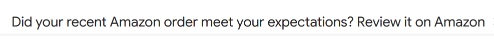 "Did your recent Amazon order meet your expectations? Review it on Amazon"